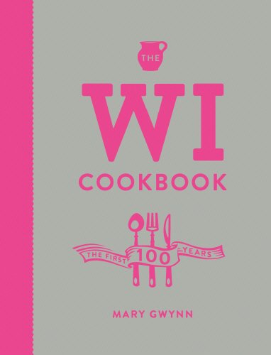 The WI Cookbook: The First 100 Years by by Mary Gwynn