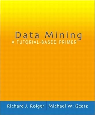 Data Mining: A Tutorial Based Primer