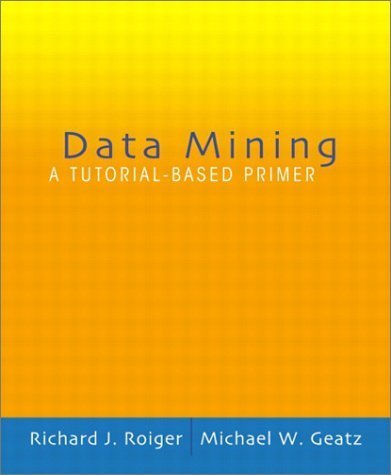 Data Mining: A Tutorial Based Primer by Richard Roiger