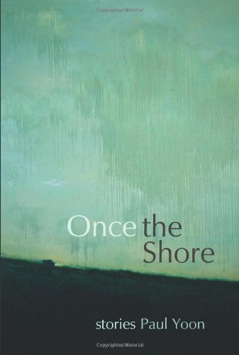 Once the Shore: Stories by Paul Yoon