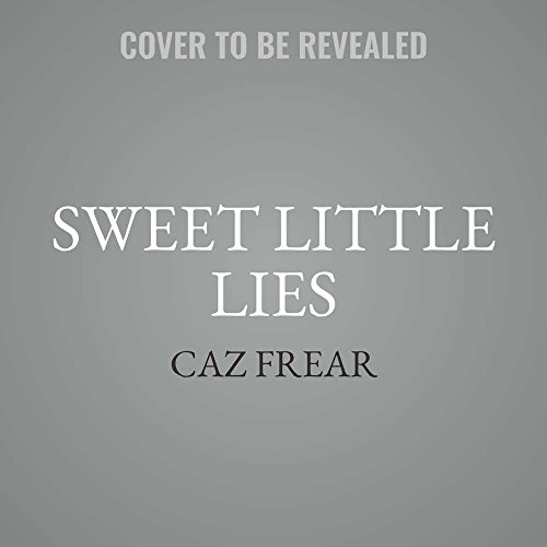 Sweet Little Lies: A Novel by Caz Frear