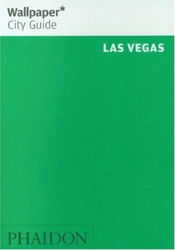 Wallpaper City Guide: Las Vegas (Wallpaper City Guides) by Editors of Wallpaper Magazine