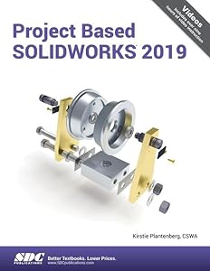 Project Based SOLIDWORKS 2019 by Kirstie Plantenberg