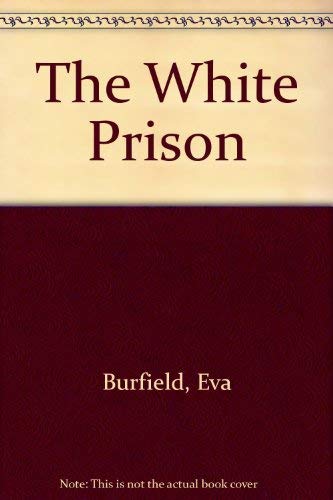 The White Prison (U) by Eva Burfield