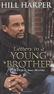 Letters to a Young Brother: MANifest Your Destiny