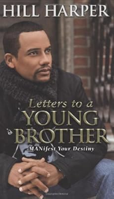 Letters to a Young Brother: MANifest Your Destiny