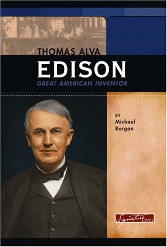 Thomas Alva Edison: Great American Inventor (Signature Lives) by Michael Burgan