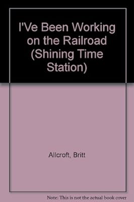 I'Ve Been Working on the Railroad