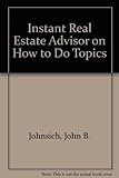 Instant Real Estate Advisor on How to Do Topics