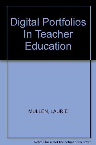 Digital Portfolios In Teacher Education by LAURIE MULLEN