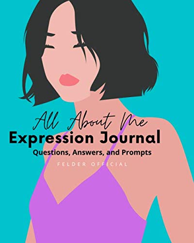 All About Me: Expression Journal by Jade M Felder M.S.Ed