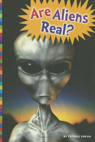 Are Aliens Real? by Patrick Perish