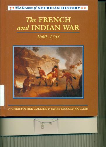 The French and Indian War: 1660-1763 (Drama of American History) by Christopher Collier