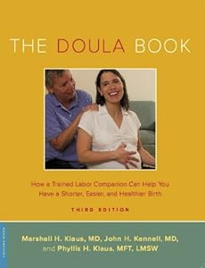 The Doula Book: How a Trained Labor Companion Can Help You Have a Shorter, Easier, and Healthier Birth (A Merloyd Lawrence Book)