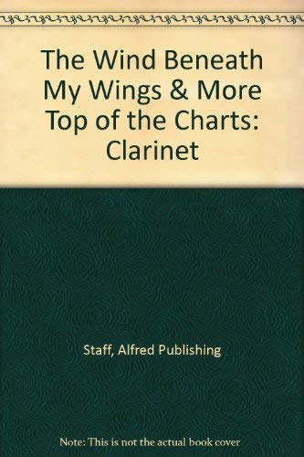 The Wind Beneath My Wings & More Top of the Charts: Clarinet by Alfred Music