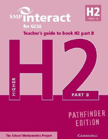 SMP Interact for GCSE Teacher's Guide to Book H2 Part B Pathfinder Edition (SMP Interact Pathfinder) by School Mathematics Project