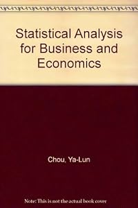 Statistical analysis for business and economics by Ya-lun Chou