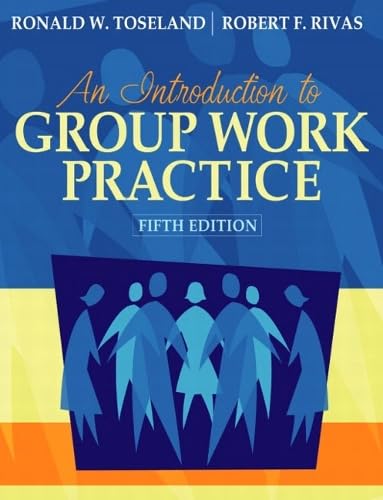 An Introduction to Group Work Practice, 5th Edition by Ronald W. Toseland