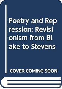 Poetry and repression: Revisionism from Blake to Stevens