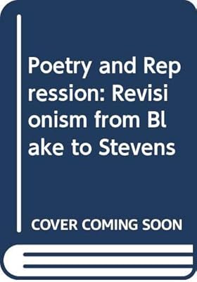 Poetry and repression: Revisionism from Blake to Stevens