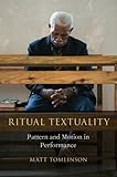 Matt Tomlinson, "Ritual Textuality: Pattern and Motion in Performance" (Oxford UP, 2014)