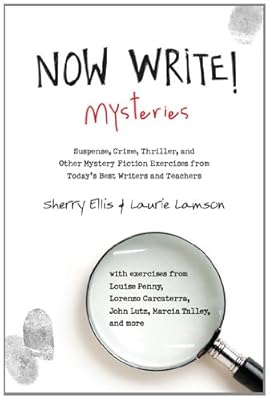 Now Write! Mysteries: Suspense, Crime, Thriller, and Other Mystery Fiction Exercises from Today's Best Writers and Teachers