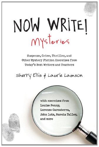 Now Write! Mysteries: Suspense, Crime, Thriller, and Other Mystery Fiction Exercises from Today's Best Writers and Teachers by Sherry Ellis