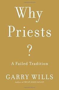 Why Priests?: A Failed Tradition