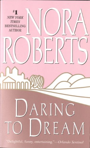 Daring to Dream: The Dream Trilogy #1 by Nora Roberts