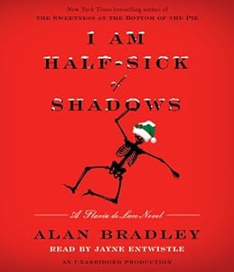 I Am Half-Sick of Shadows: A Flavia de Luce Novel