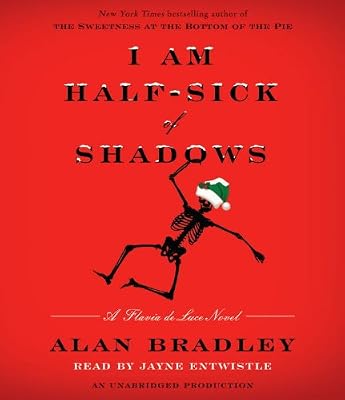 I Am Half-Sick of Shadows: A Flavia de Luce Novel