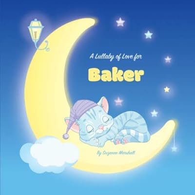 A Lullaby of Love for Baker: Personalized Book & Bedtime Story with Love Poems & Gratitude Poems