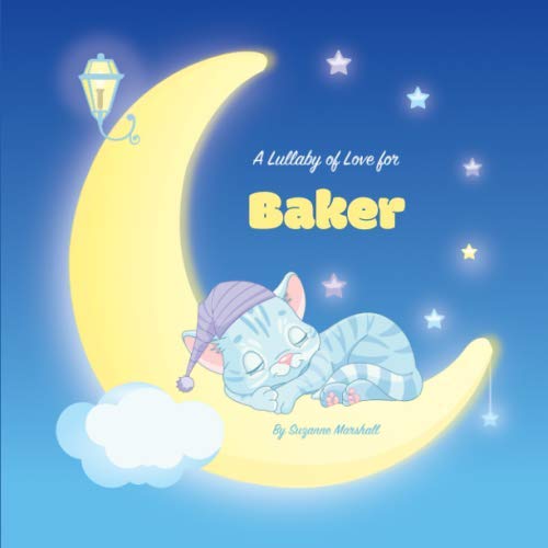 A Lullaby of Love for Baker: Personalized Book & Bedtime Story with Love Poems & Gratitude Poems by Suzanne Marshall