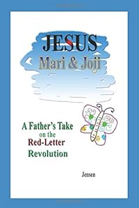 Jesus, Mari & Joji: A Father's Take on the Red-Letter Revolution by Jensen