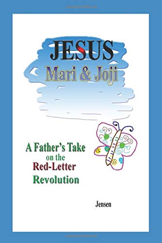 Jesus, Mari & Joji: A Father's Take on the Red-Letter Revolution by Jensen
