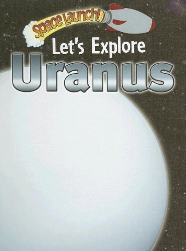 Let's Explore Uranus (Space Launch!) by Helen Orme