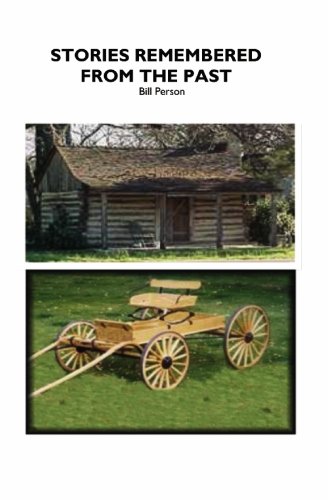 Stories Remembered from the Past by Bill Person