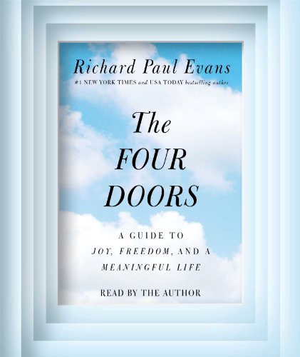 The Four Doors: A Guide to Joy, Freedom, and a Meaningful Life by Richard Paul Evans