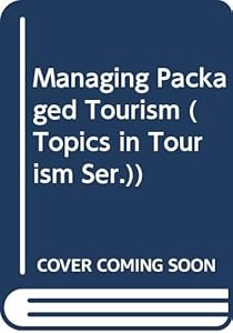 Managing Packaged Tourism (Topics in Tourism Ser.)) by Eric Laws