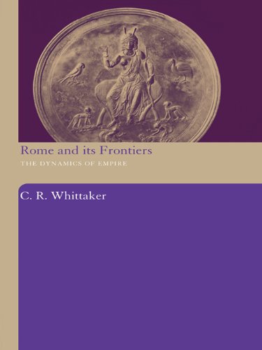 Rome and its Frontiers: The Dynamics of Empire by C R Whittaker