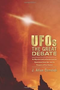 UFOs: The Great Debate: An Objective Look at Extraterrestrials, Government Cover-Ups, and the Prospect of First Contact