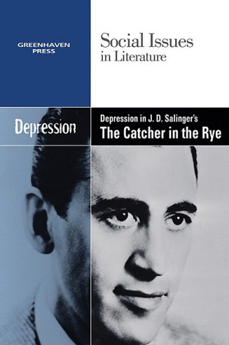 Depression in J.D. Salinger's the Catcher in the Rye (Social Issues in Literature) by Dedria Bryfonski