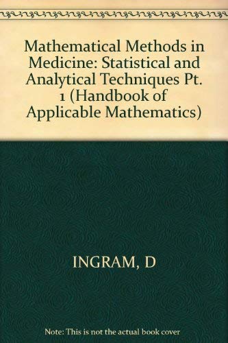 Mathematical Methods in Medicine, Statistical and Analytical Techniques (Handbook of Applicable Mathematics) (Part 1) by R. F. Bloch