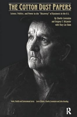 The Cotton Dust Papers: Science, Politics, and Power in the "Discovery" of Byssinosis in the U.S (Work, Health and Environment Series)