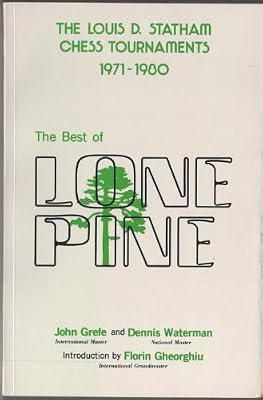 The Best of Lone Pine: The Louis D. Statham Chess Tournaments 1971-1980