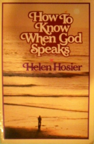 How to know when God speaks by Helen Kooiman Hosier