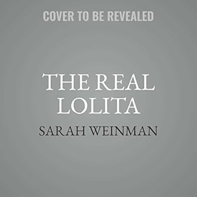 The Real Lolita: The Kidnapping of Sally Horner and the Novel That Scandalized the World