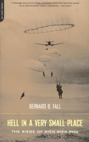Hell In A Very Small Place: The Siege Of Dien Bien Phu by Bernard B. Fall