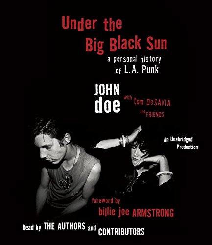Under the Big Black Sun: A Personal History of L.A. Punk by John Doe