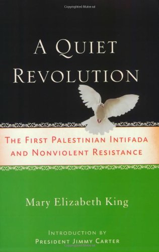 A Quiet Revolution: The First Palestinian Intifada and Nonviolent Resistance by Jimmy Carter